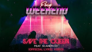 Fury Weekend - Save the Queen (feat. Scandroid) [Official Lyric Video]