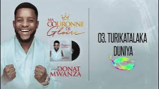 TURIKATALAKA DUNIYA ( Donat mwanza)