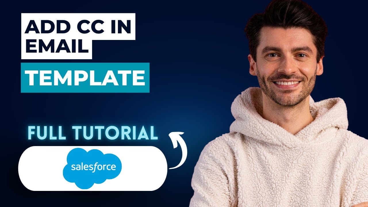 Как добавить поле CC в шаблон электронного письма в Salesforce [Полное руководство 2026 года]