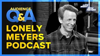 Late Night with Seth Meyers Audience Q&A: The Lonely Meyers Podcast