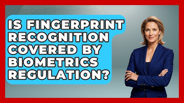 Is Fingerprint Recognition Covered By Biometrics Regulation? - AI and Technology Law