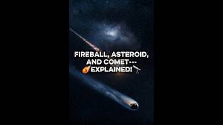 Fireball vs Asteroid vs Comet – What’s the REAL Difference. #shorts #space