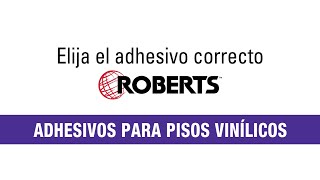 ROBERTS Vinyl Flooring Adhesives