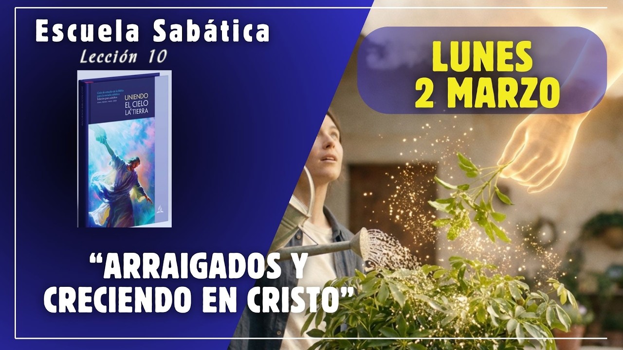 Lunes 2 Marzo |Arraigados y creciendo en cristo| Escuela Sabática al Dia| #sabática