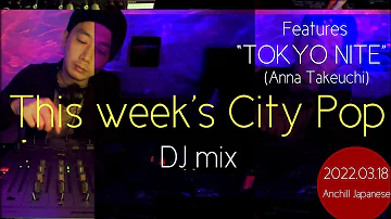 DJ mix features “TOKYO NITE - Anna Takeuchi” 《Japanese Neo City Pop (2019-2022)》