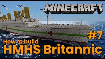 HMHS Britannic, Minecraft Tutorial part 7