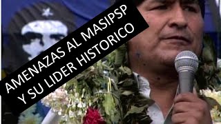 AMENAZAS Y TRAICION AL PROCESO DE CAMBIO EL MASIPSP  Y SUS LIDERES HISTORICOS FUNDADORES