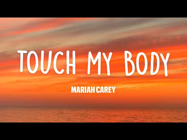 Touch my body / Mariah Carey [Lyrics]….. class=