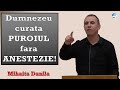 Mihaita Danila - Dumnezeu curata PUROIUL fara ANESTEZIE! | PREDICI 2020