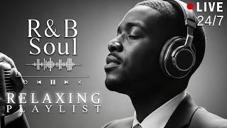 ru0026b Soulrelaxing Chill Playlist  Soulful Vocals U0026 Deep Grooves   247