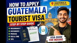 How to Apply Guatemala Tourist Visa Step by Step | Guatemala Visa Guide for Indians