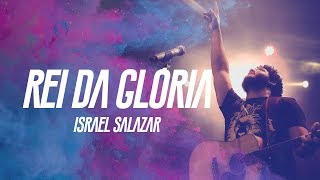 Israel Salazar - Rei da Glória chords