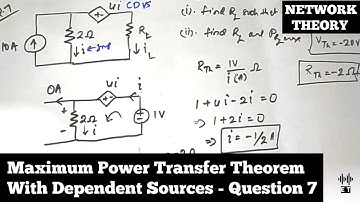 Maximum Power Transfer Theorem |With Dependent Sources |Question 7 |Network Theorems |Network Theory