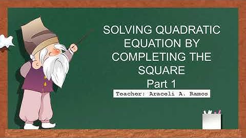 Solving Quadratic Equation by Completing the Square Video Part 1
