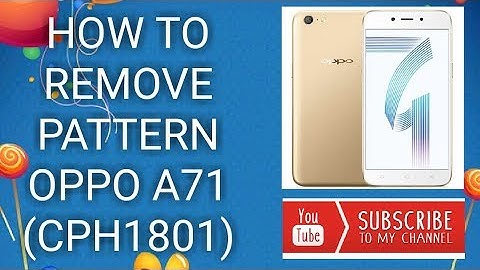 HOW TO REMOVE PATTERN LOCK OPPO A71 (CPH1801)
