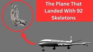 The Plane That Landed With 92 Skeletons!