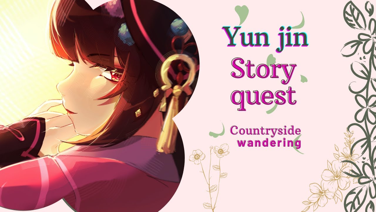 YUN JIN STORY COUNTRYSIDE WANDERING LIVE GENSHIN IMPACT
