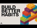 How to Build Better Habits