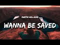 Austin Williams - Wanna Be Saved (Lyrics)