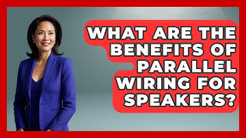 What Are The Benefits Of Parallel Wiring For Speakers? - NextGen Viewing and Audio