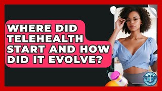 Where Did Telehealth Start And How Did It Evolve? - Gen Z Telehealth Guide