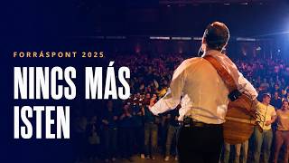 Nincs más Isten I Forráspont 2025