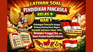 Latihan Soal Pendidikan Pancasila Kelas 9  Bab 1 Hubungan Pancasila dengan UUD 1945, Bhinneka Tungga