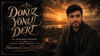 9 Yönlü Dert 🎧 Söz: Abdurrahim Karakoç Ai Yorum ° Müzik ° Düzenleme ° Mix: Muhammed Emin Özalp