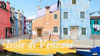 Le Isole di Venezia - Murano, Burano e Torcello