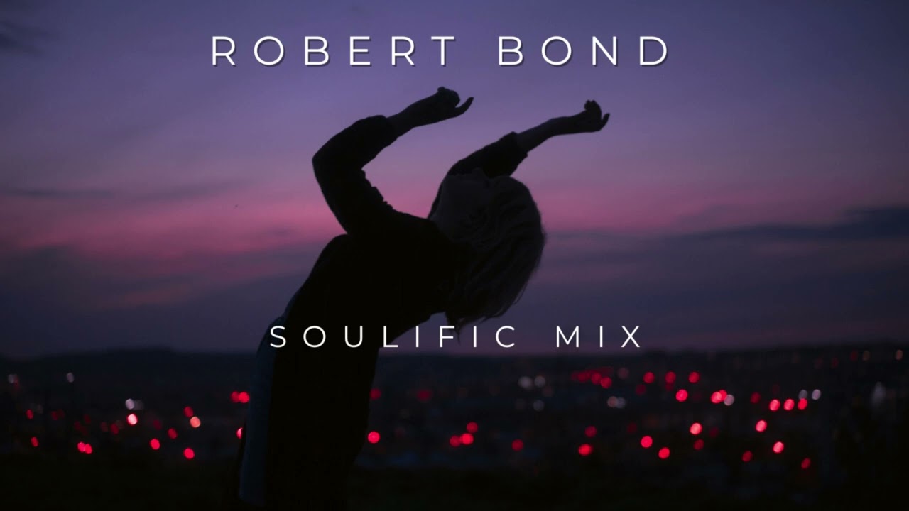 ROBERT BOND ( SOULIFIC MIX )