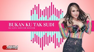 DJ ALEXA MONYOR MONYOR - BUKAN KU TAK SUDI