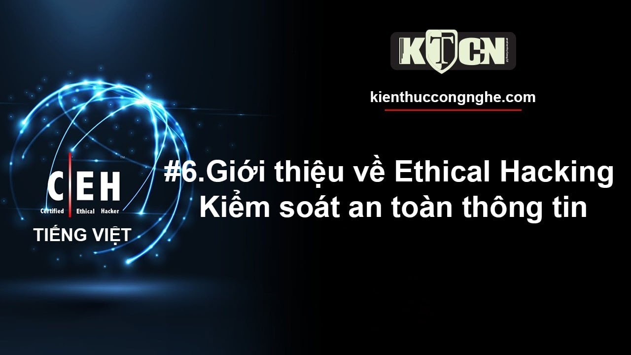ethical hacking คือ  Update 2022  CEHv10 Tiếng Việt - #6.Giới thiệu về Ethical Hacking - Kiểm soát an toàn thông tin