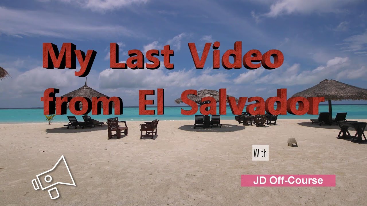 My last video from El Salvador by JD Off Course.  Goodbye my friends.