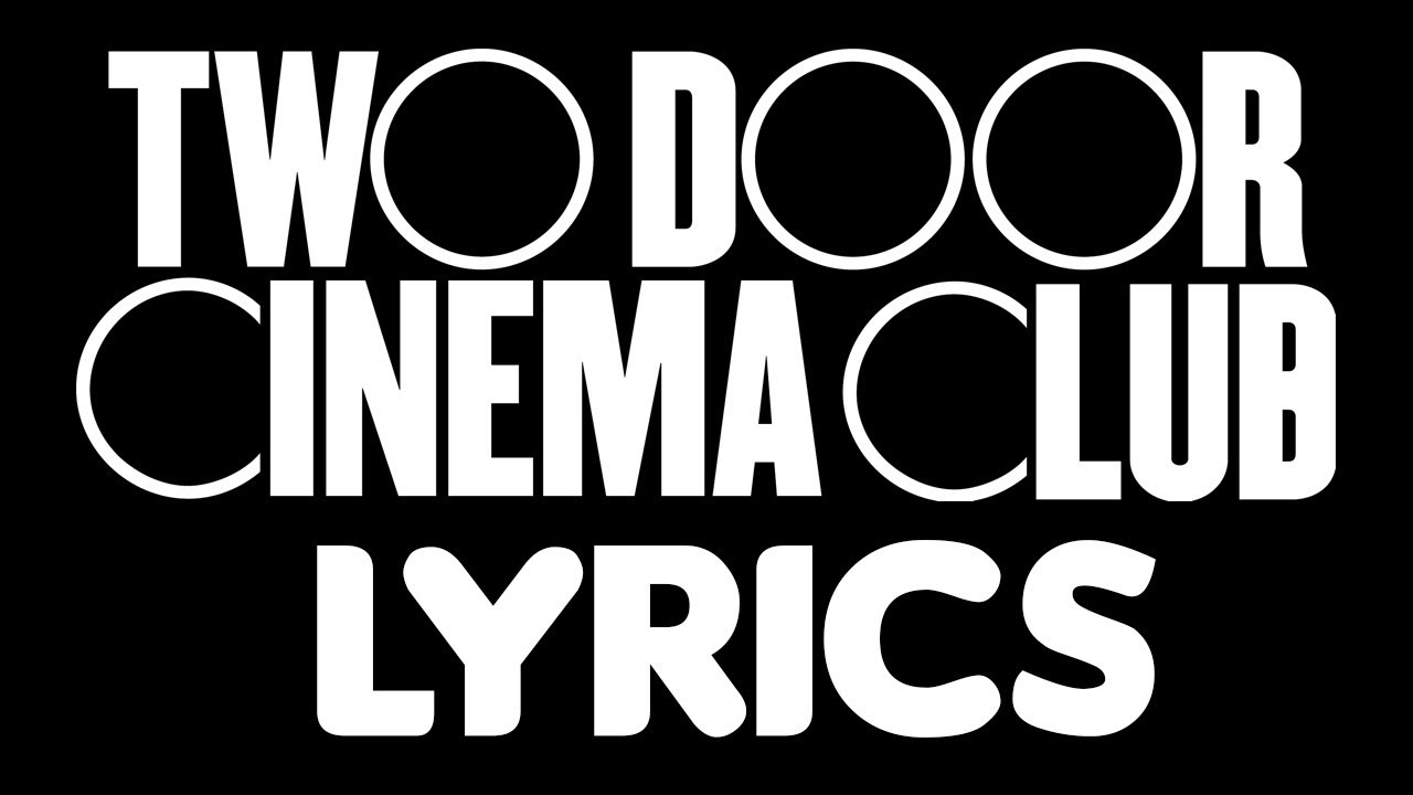 Two Door Cinema Club What You Know Lyrics Youtube