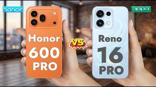 Oppo Reno 16 Pro Vs Honor 600 Pro ⚡ Which One to Buy?