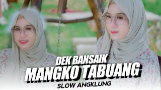 Dek Bansaik Mangko Tabuang Slow Angklung - DJ Topeng Remix