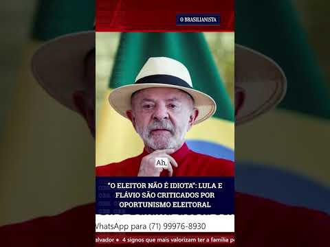 “O eleitor não é idiota”: Lula e Flávio são criticados por oportunismo eleitoral