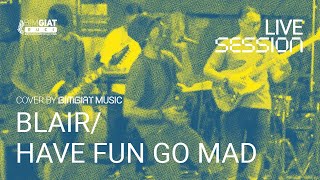 Download Lagu BLAIR - HAVE FUN GO MAD | BIMGIAT MUSIC MP3