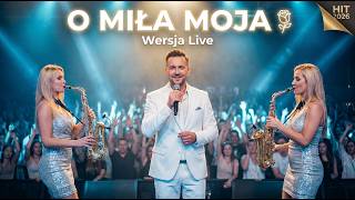 O MIŁA MOJA 🌹 Wersja Live | Romantyczny HIT, Który Chwyta za Serce