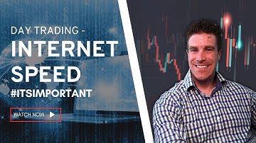 Day Trading - Importance of Internet Speed