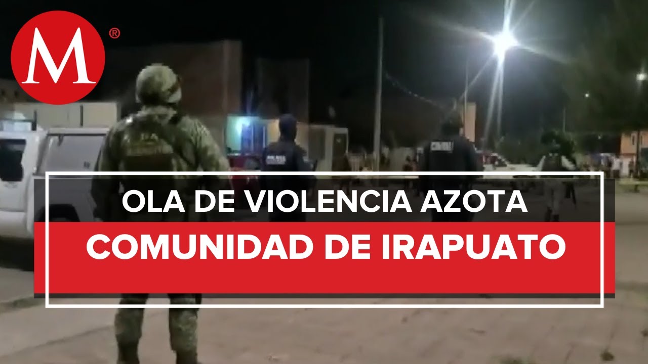 Cuatro personas fueron asesinadas en Irapuato tras jornada de violencia
