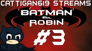 Cattigan619 Streams Batman & Robin Ps1 Pt3