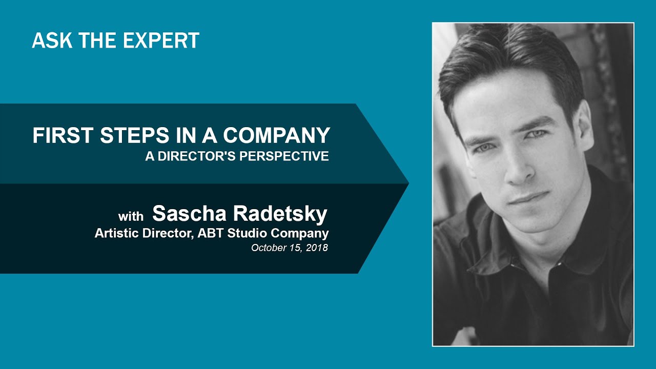 FIRST STEPS IN A COMPANY: A DIRECTOR'S PERSPECTIVE): ABT with Sascha Radetsky - YAGP Ask the Expert