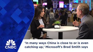 'In many ways China is close to or is even catching up,' Microsoft's Brad Smith says