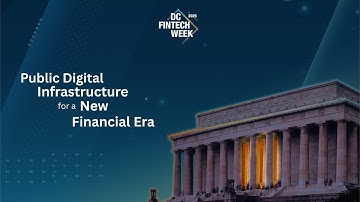 Public Digital Infrastructure for a New Financial Era | DC Fintech Week 2025