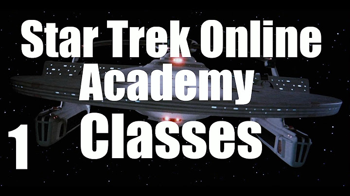 Star Trek Online Academy for new players (Classes)