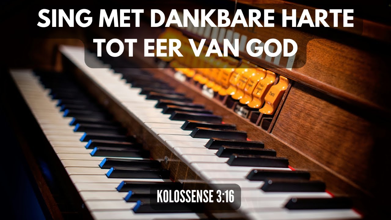 Sing met dankbare harte tot eer van God - YouTube