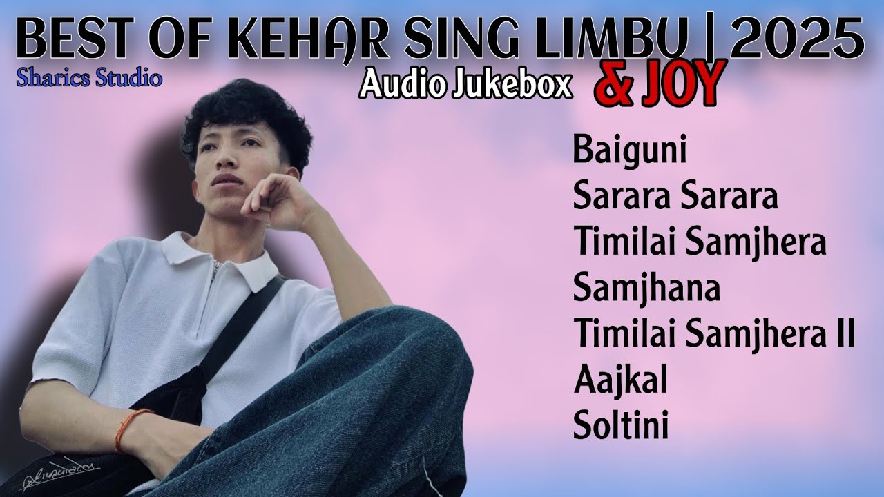Best of Kehar Sing Limbu & JOY | 2025 | Songs Collection | Sharics Studio