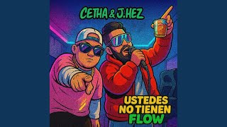 Ustedes No Tienen Flow (feat. Cetha)