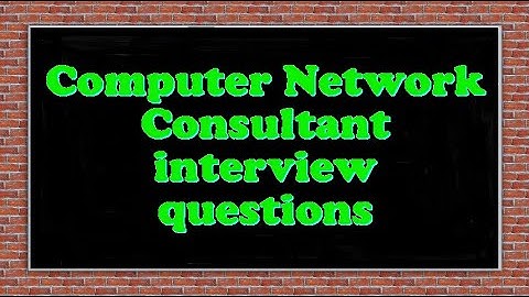 Computer Network Consultant interview questions